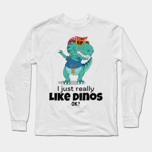 I just really like dinos Long Sleeve T-Shirt